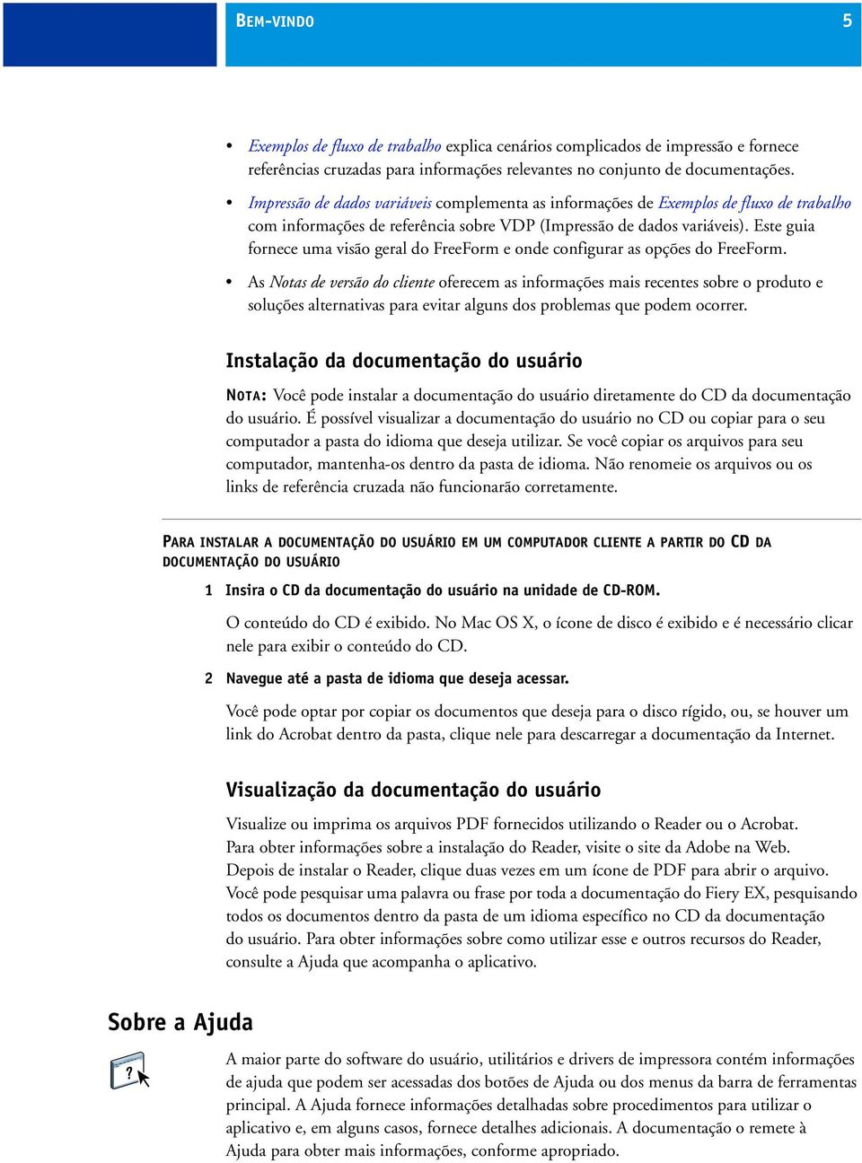 Este guia fornece uma visão geral do FreeForm e onde configurar as opções do FreeForm.