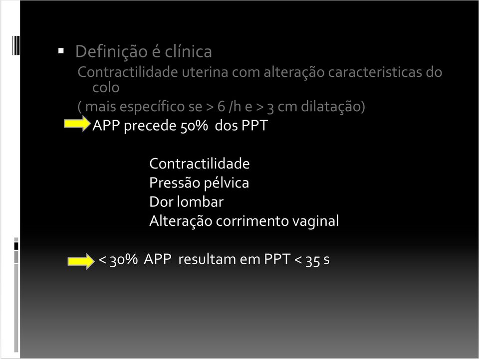 dilatação) APP precede 50% dos PPT Contractilidade Pressão