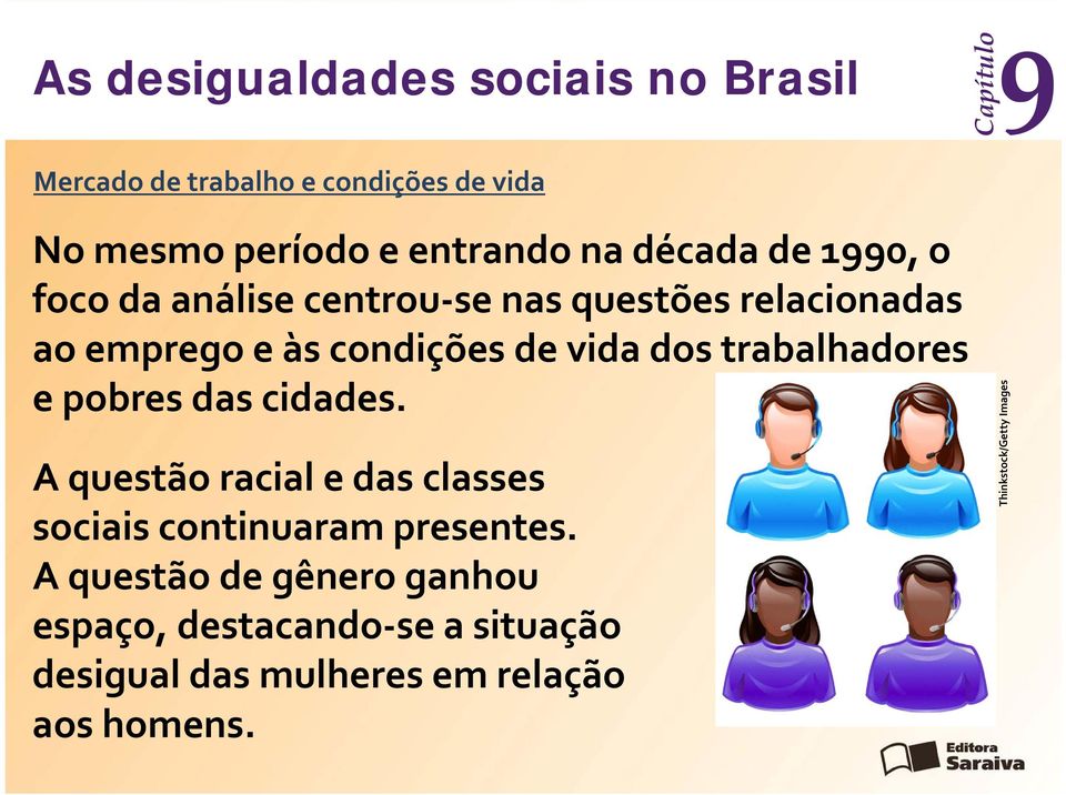 pobres das cidades. A questão racial e das classes sociais continuaram presentes.