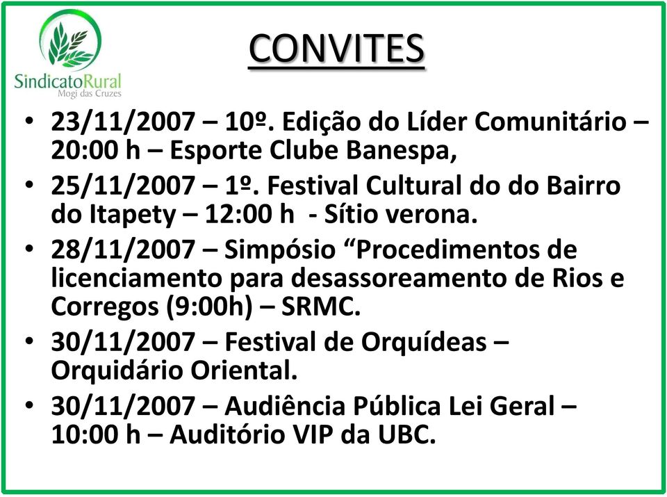 28/11/2007 Simpósio Procedimentos de licenciamento para desassoreamento de Rios e Corregos