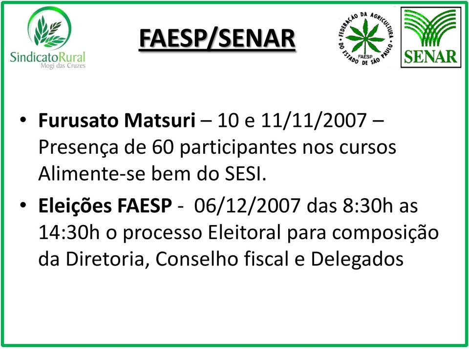 Eleições FAESP - 06/12/2007 das 8:30h as 14:30h o processo