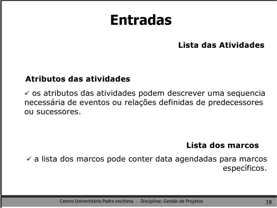 relações definidas de predecessores ou sucessores.