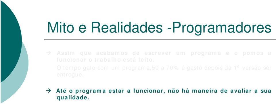 As revisões de SW são processos sistemáticos de controlo de qualidade que se verificam ser mais eficazes do que os próprios testes na detecção de algumas