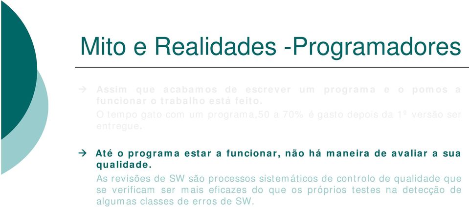 Até o programa estar a funcionar, não há maneira de avaliar a sua qualidade.