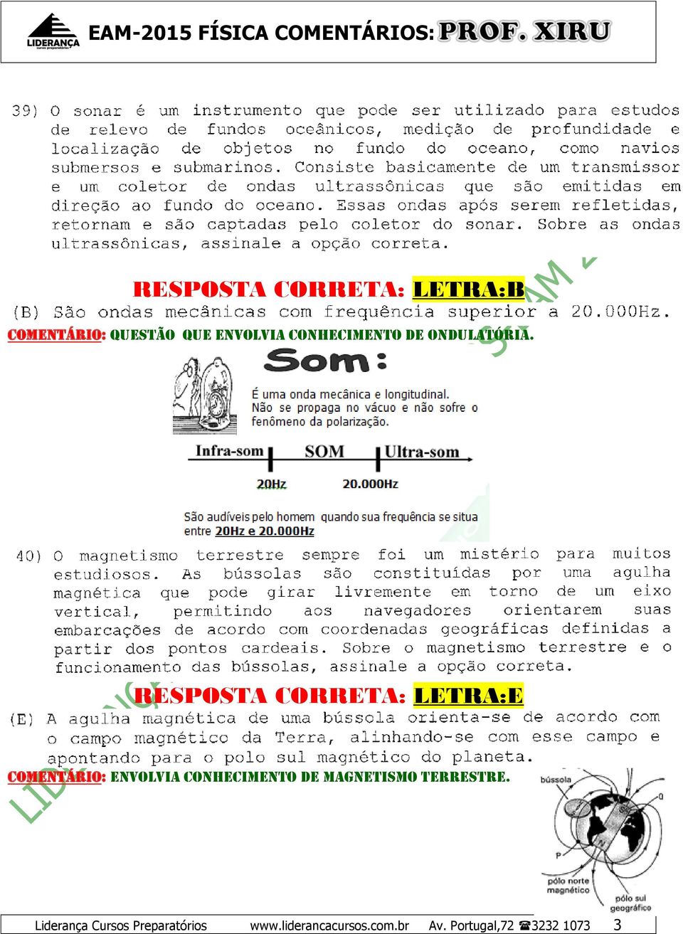 RESPOSTA CORRETA: LETRA:E COMENTÁRIO: ENVOLVIA CONHECIMENTO de