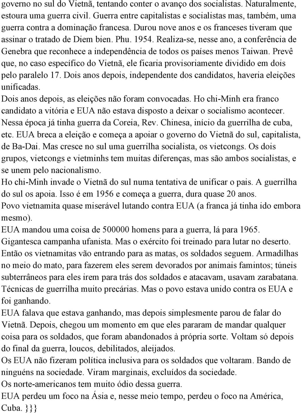 Prevê que, no caso específico do Vietnã, ele ficaria provisoriamente dividido em dois pelo paralelo 17. Dois anos depois, independente dos candidatos, haveria eleições unificadas.