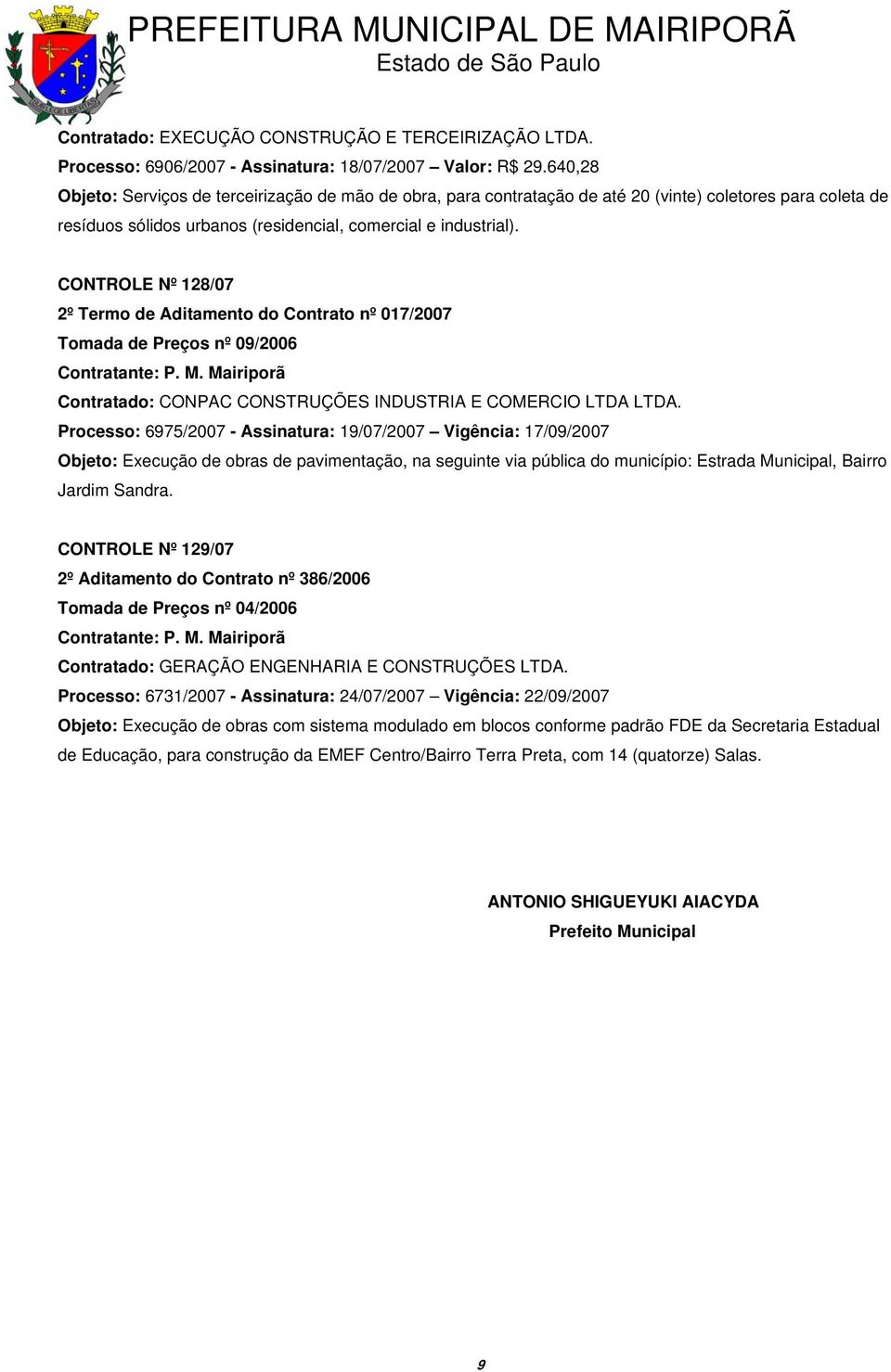 CONTROLE Nº 128/07 2º Termo de Aditamento do Contrato nº 017/2007 Tomada de Preços nº 09/2006 Contratado: CONPAC CONSTRUÇÕES INDUSTRIA E COMERCIO LTDA LTDA.