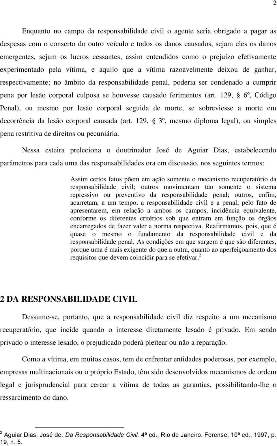 ser condenado a cumprir pena por lesão corporal culposa se houvesse causado ferimentos (art.