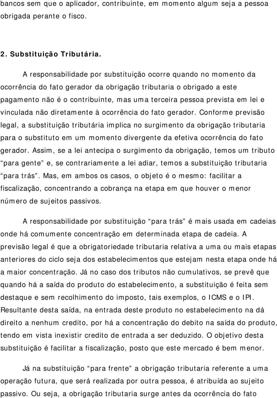 em lei e vinculada não diretamente à ocorrência do fato gerador.