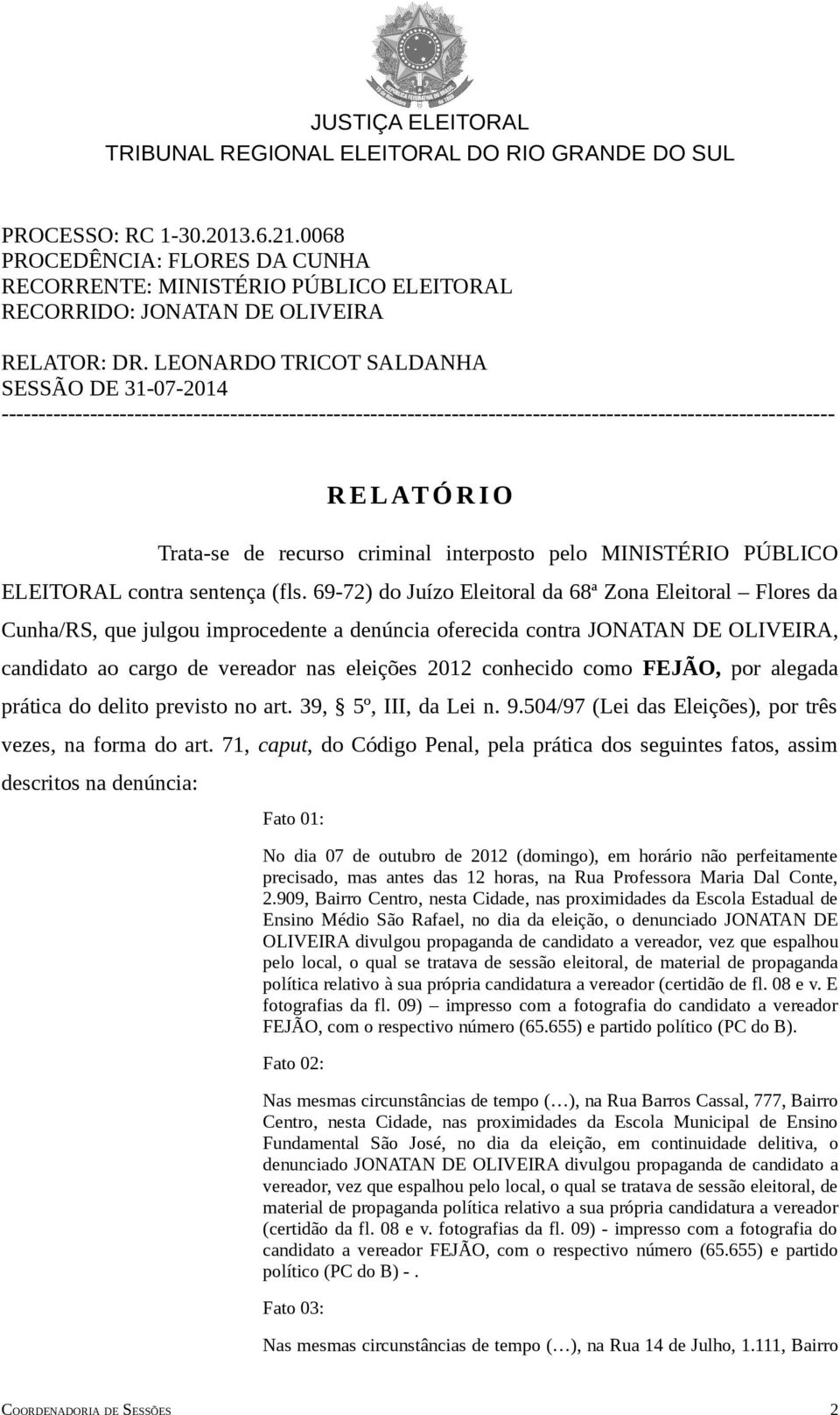 criminal interposto pelo MINISTÉRIO PÚBLICO ELEITORAL contra sentença (fls.