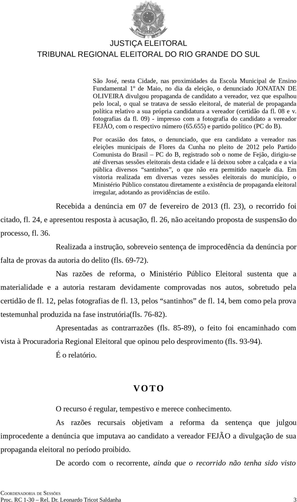 09) - impresso com a fotografia do candidato a vereador FEJÃO, com o respectivo número (65.655) e partido político (PC do B).