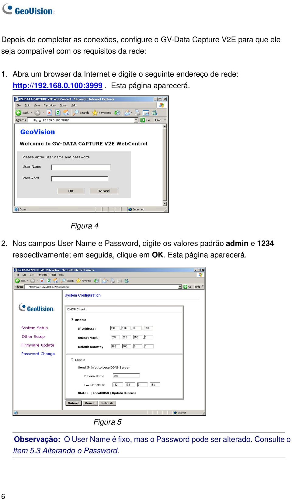 Nos campos User Name e Password, digite os valores padrão admin e 1234 respectivamente; em seguida, clique em OK.