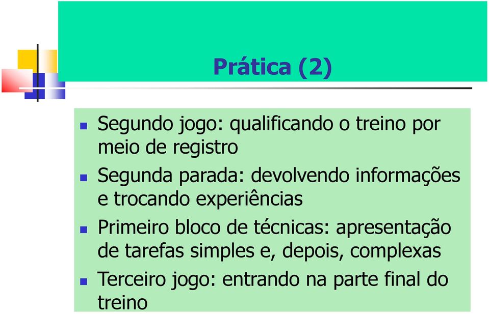 experiências Primeiro bloco de técnicas: apresentação de tarefas