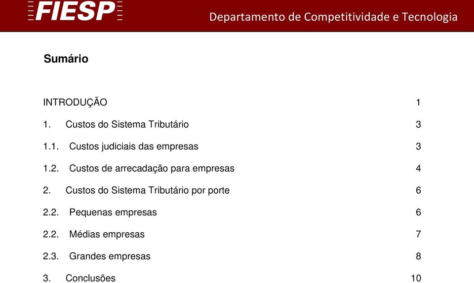 Custos do Sistema Tributário por porte 6 2.2. Pequenas empresas 6 2.