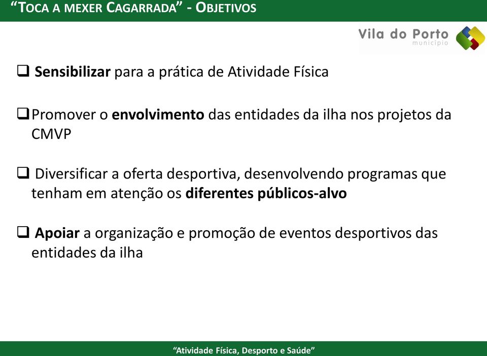 oferta desportiva, desenvolvendo programas que tenham em atenção os diferentes