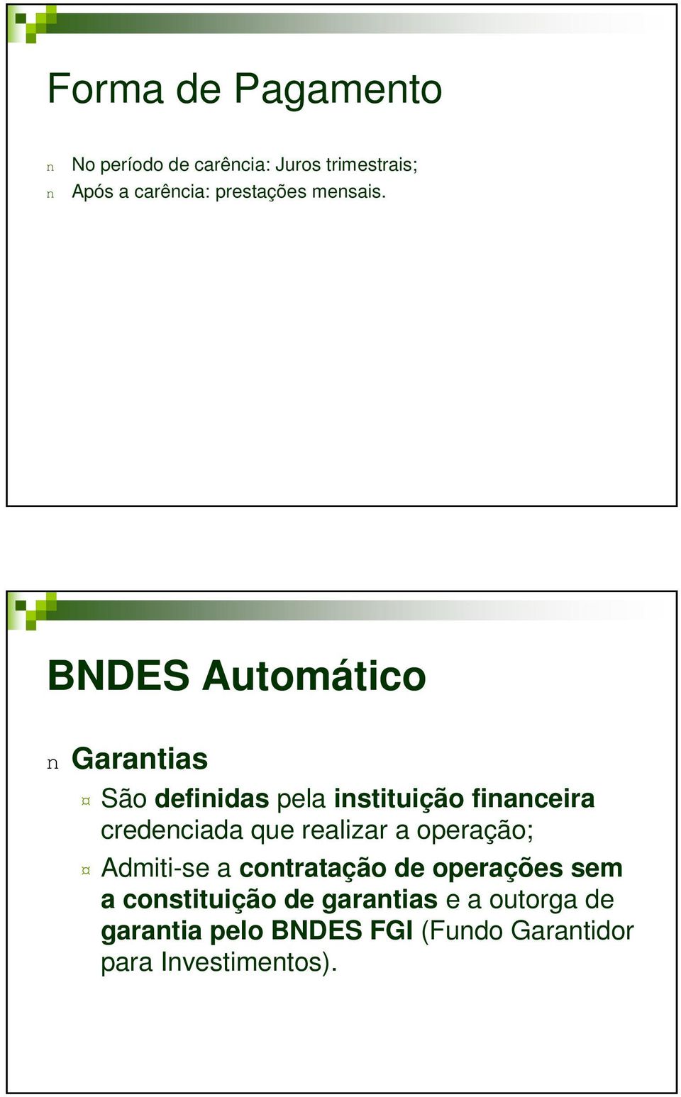 BNDES Automático n Garantias São definidas pela instituição financeira credenciada que