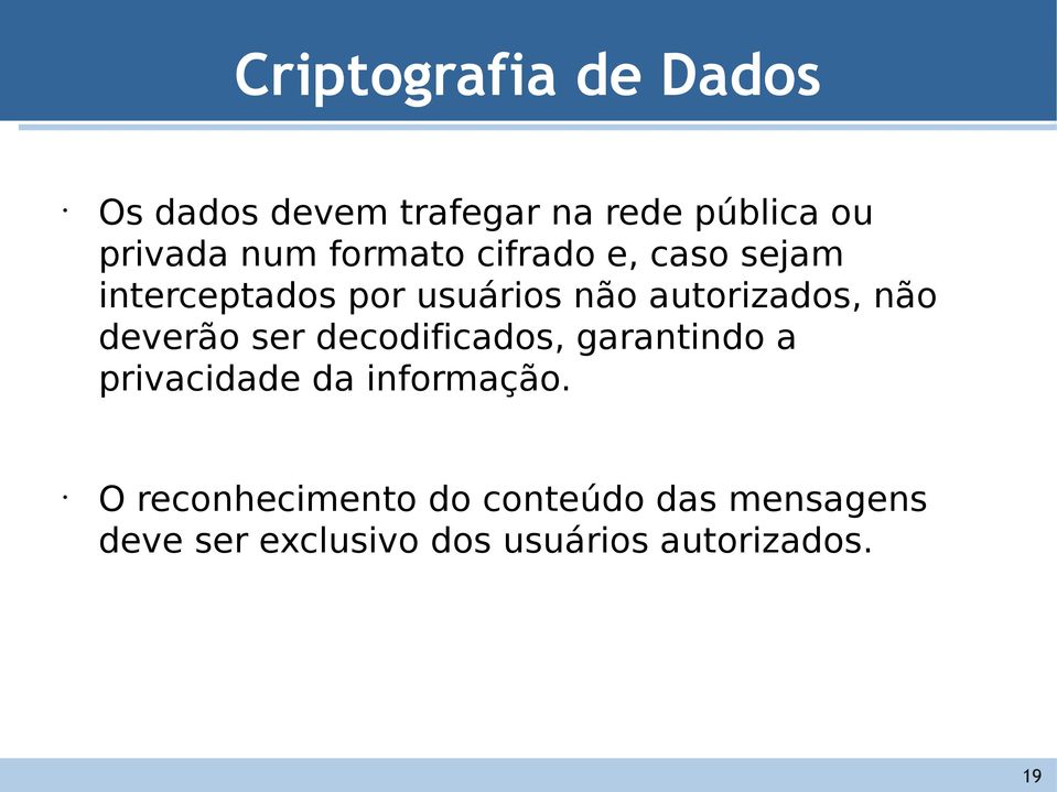 deverão ser decodificados, garantindo a privacidade da informação.