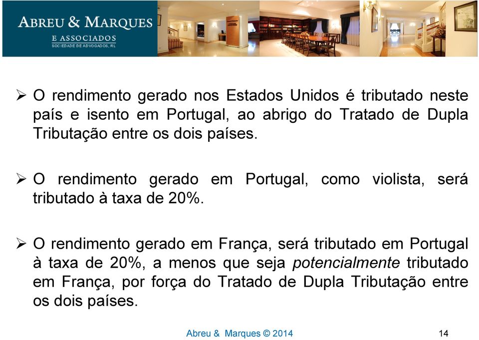O rendimento gerado em Portugal, como violista, será tributado à taxa de 20%.