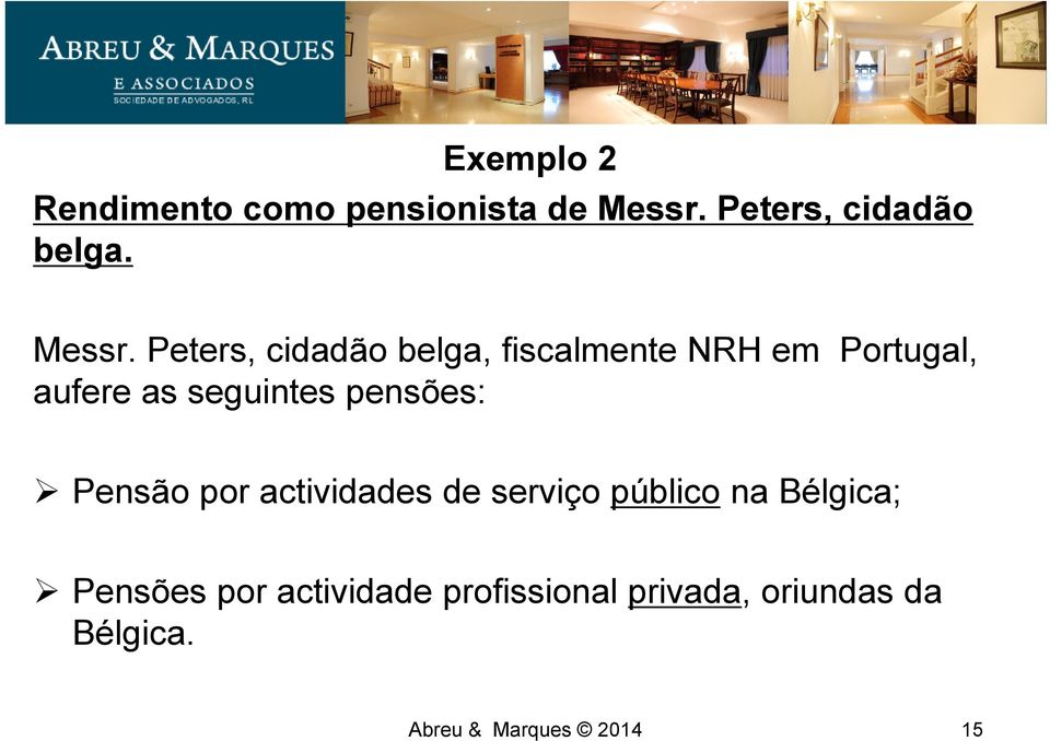 Peters, cidadão belga, fiscalmente NRH em Portugal, aufere as seguintes