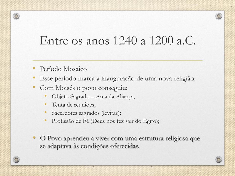 Com Moisés o povo conseguiu: Objeto Sagrado Arca da Aliança; Tenta de reuniões;