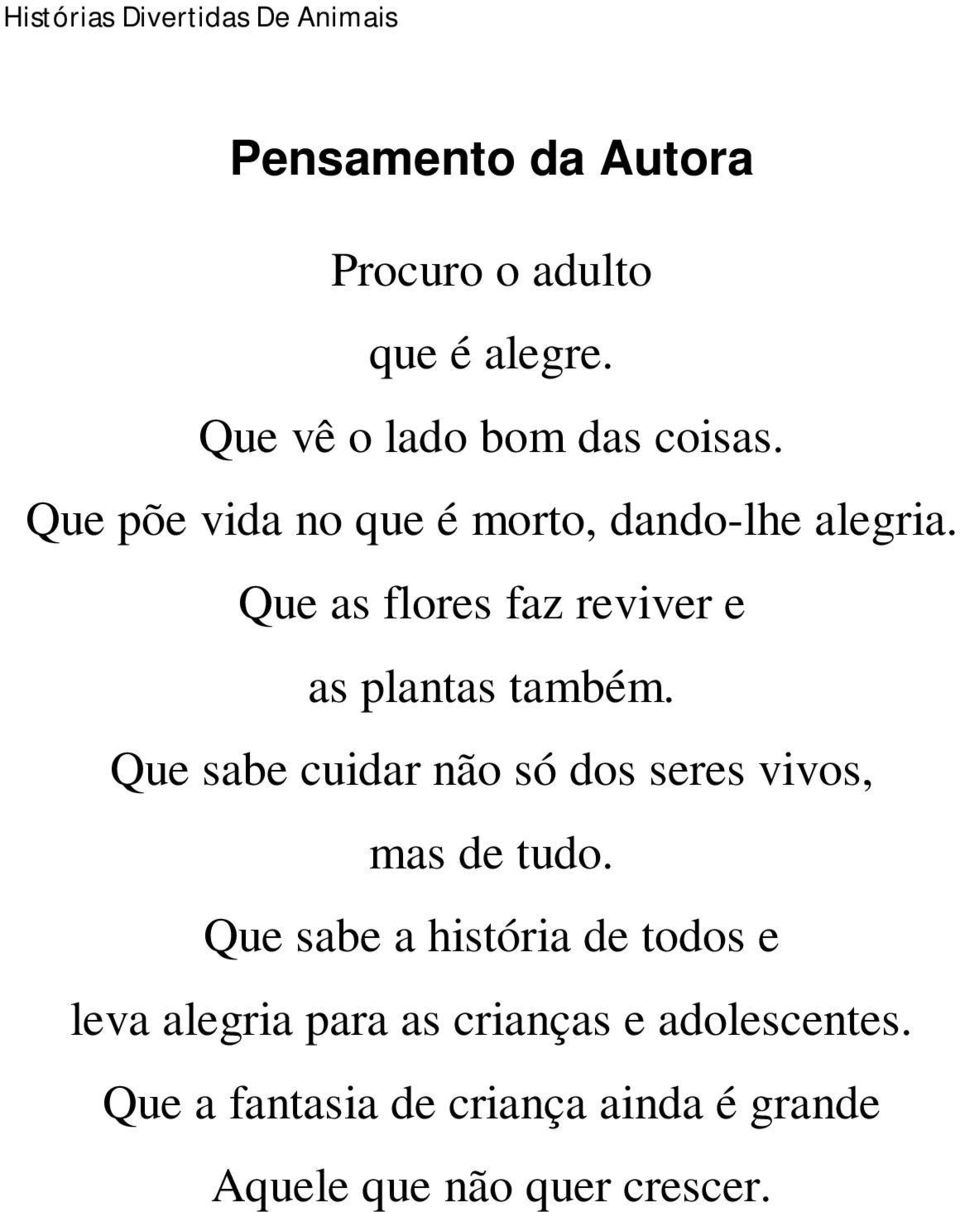 Que sabe cuidar não só dos seres vivos, mas de tudo.