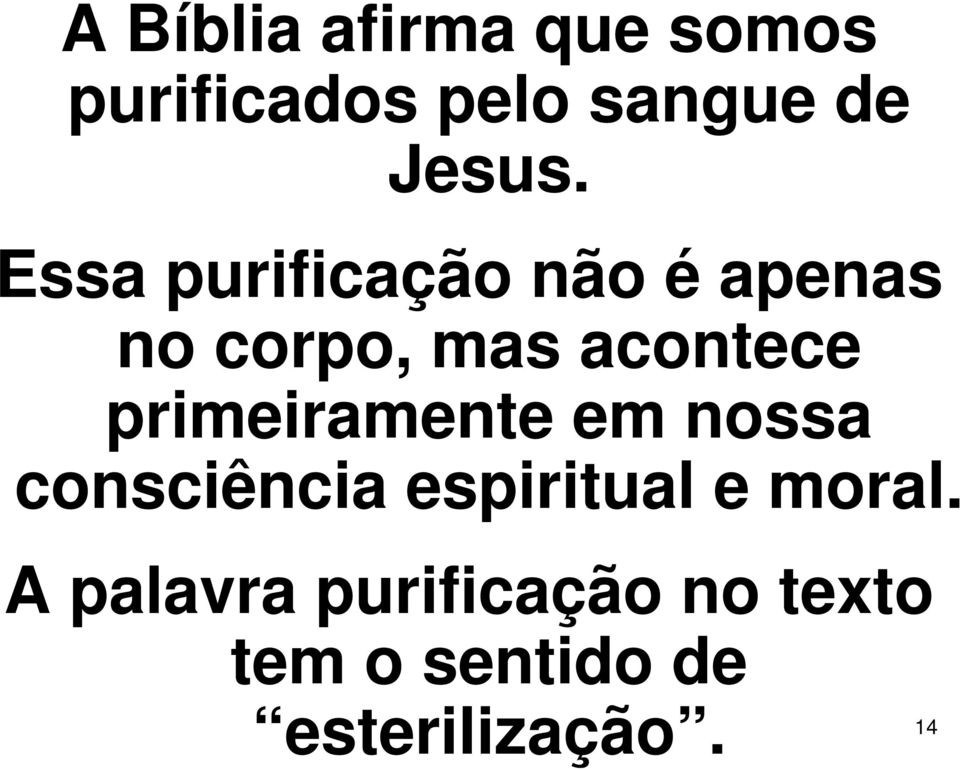 primeiramente em nossa consciência espiritual e moral.