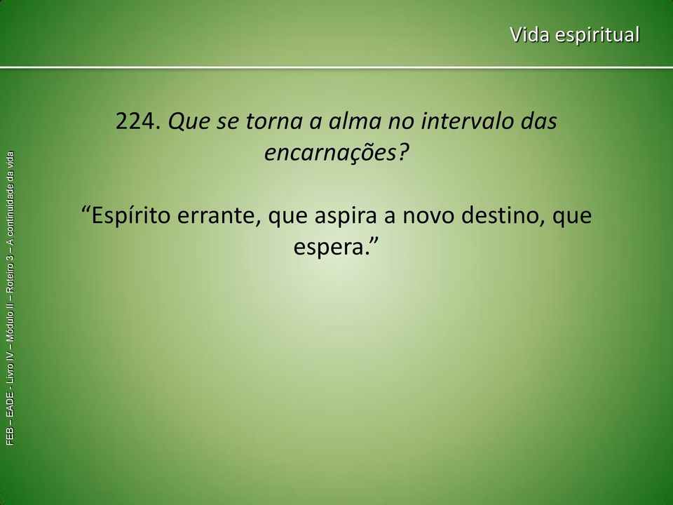 intervalo das encarnações?