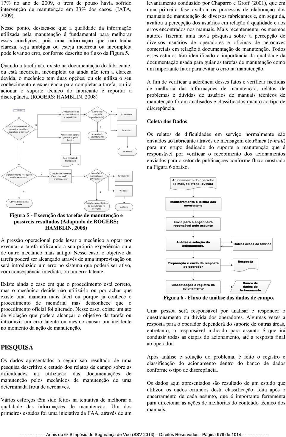 incorreta ou incompleta pode levar ao erro, conforme descrito no fluxo da Figura 5.