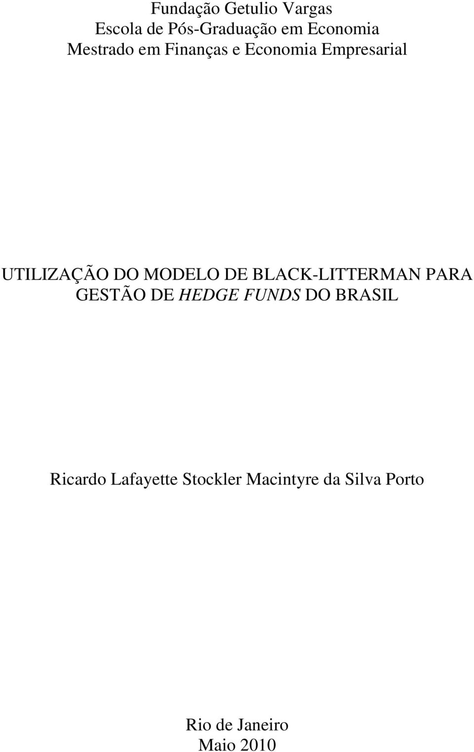 DE BLACK-LITTERMAN PARA GESTÃO DE HEDGE FUNDS DO BRASIL