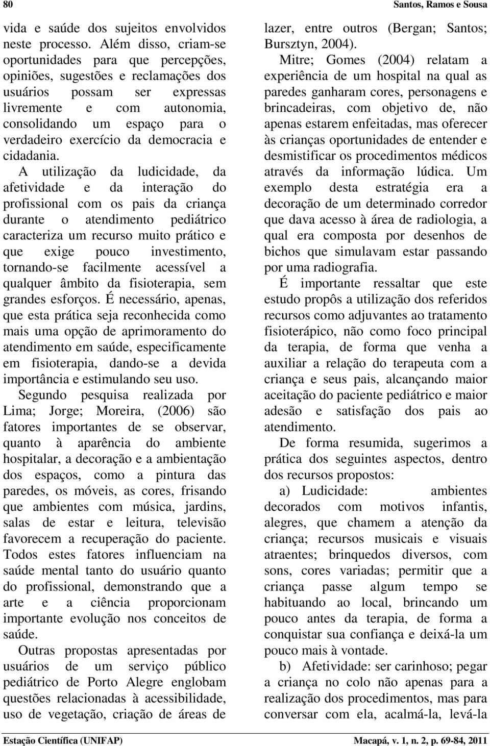 exercício da democracia e cidadania.