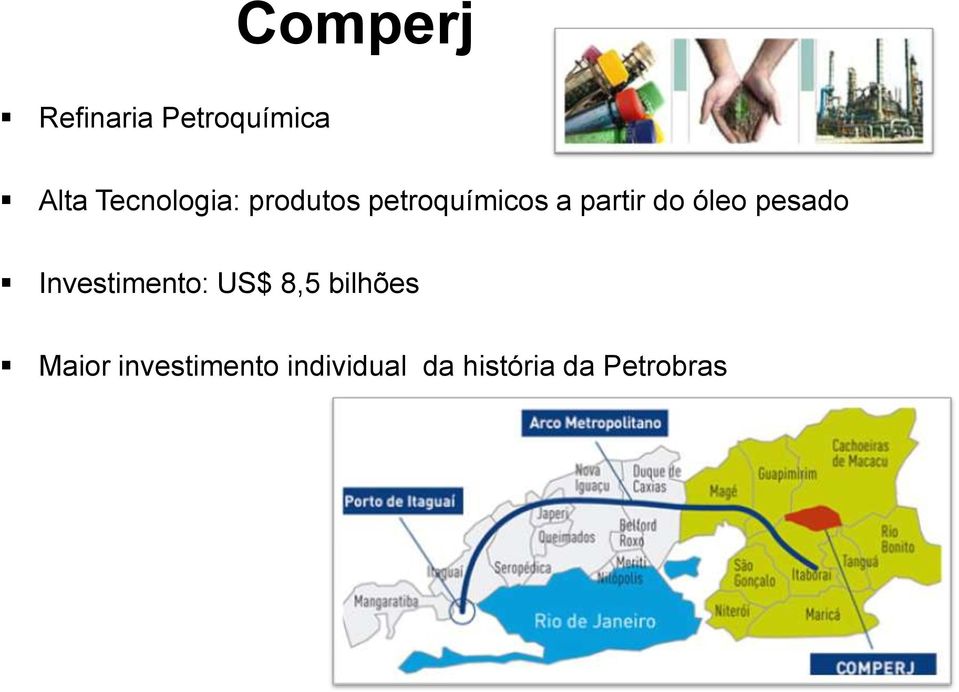 do óleo pesado Investimento: US$ 8,5 bilhões