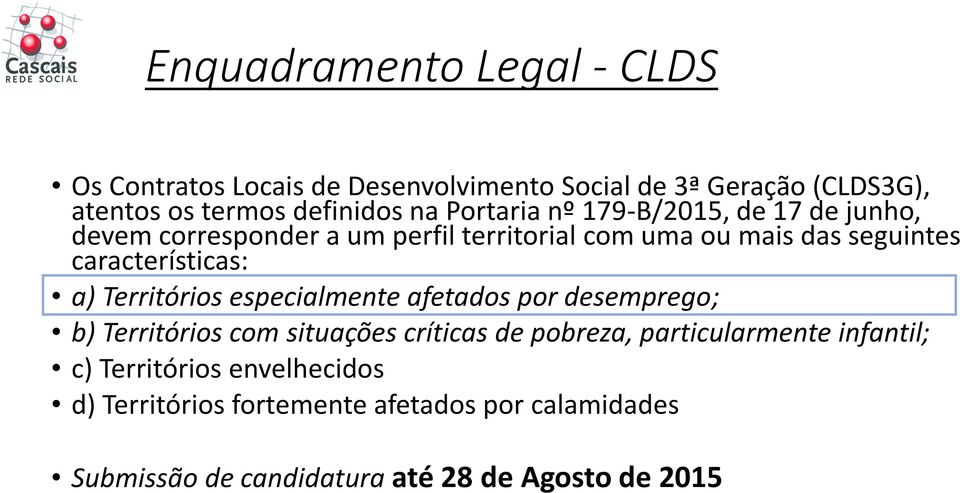 características: a) Territórios especialmente afetados por desemprego; b) Territórios com situações críticas de pobreza,