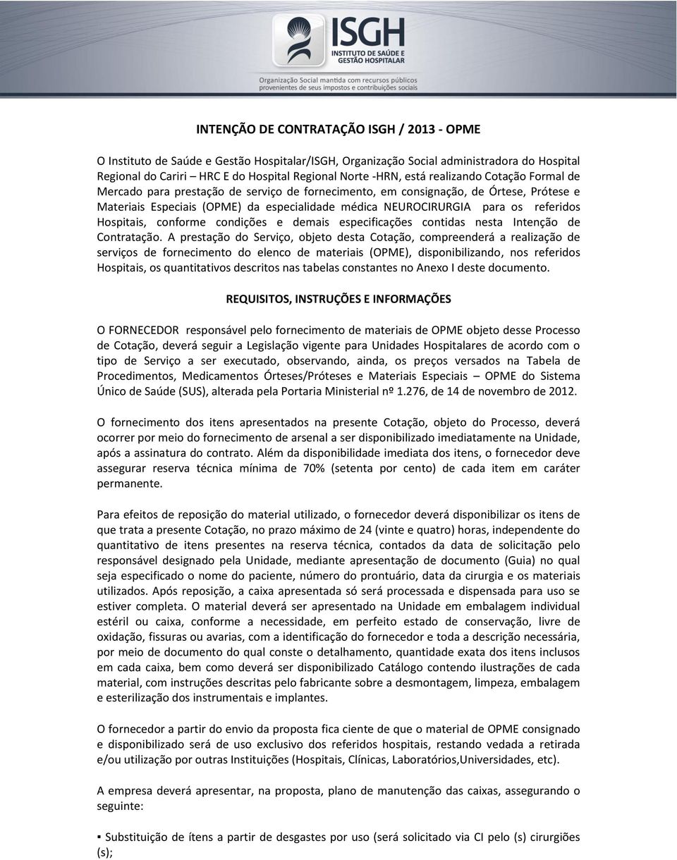 Hospitais, conforme condições e demais especificações contidas nesta Intenção de Contratação.