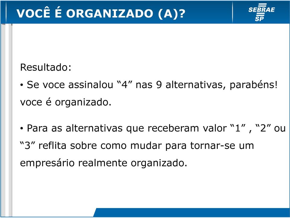 voce é organizado.