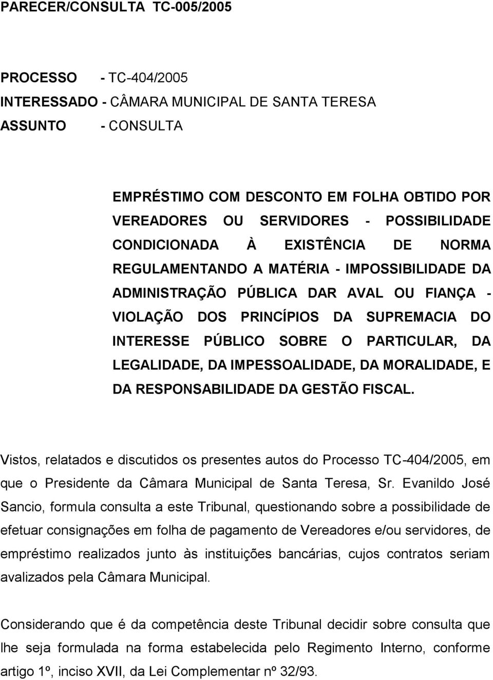 IMPESSOALIDADE, DA MORALIDADE, E DA RESPONSABILIDADE DA GESTÃO FISCAL.