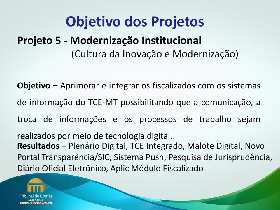 os processos de trabalho sejam realizados por meio de tecnologia digital.