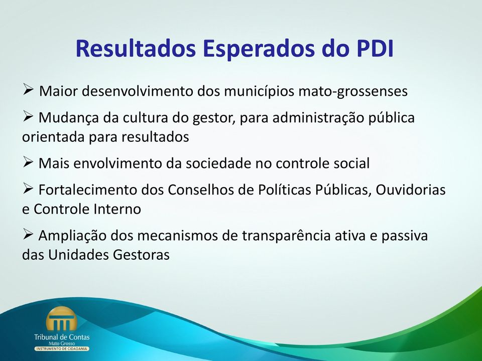 sociedade no controle social Ø Fortalecimento dos Conselhos de Políticas Públicas, Ouvidorias e