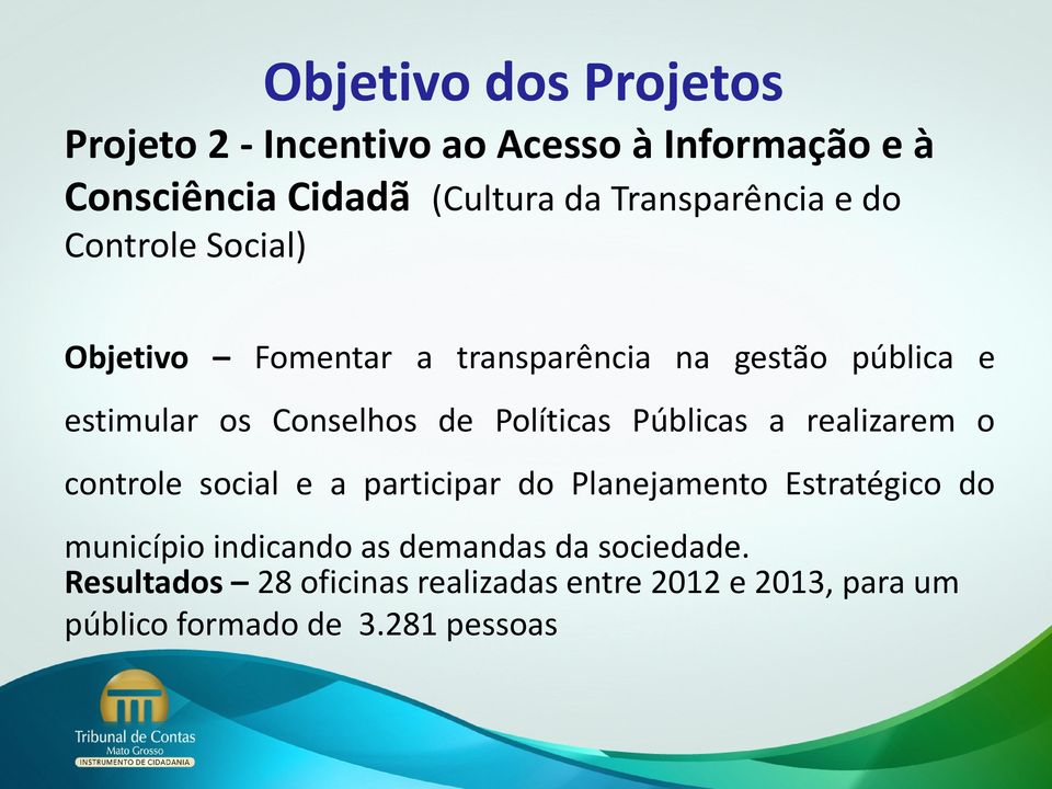 de Políticas Públicas a realizarem o controle social e a participar do Planejamento Estratégico do município