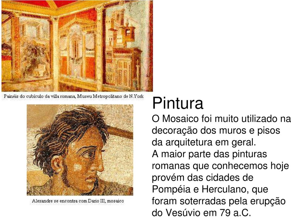 A maior parte das pinturas romanas que conhecemos hoje provém