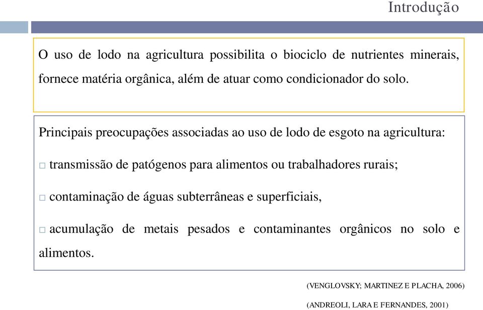 Principais preocupações associadas ao uso de lodo de esgoto na agricultura: transmissão de patógenos para alimentos ou