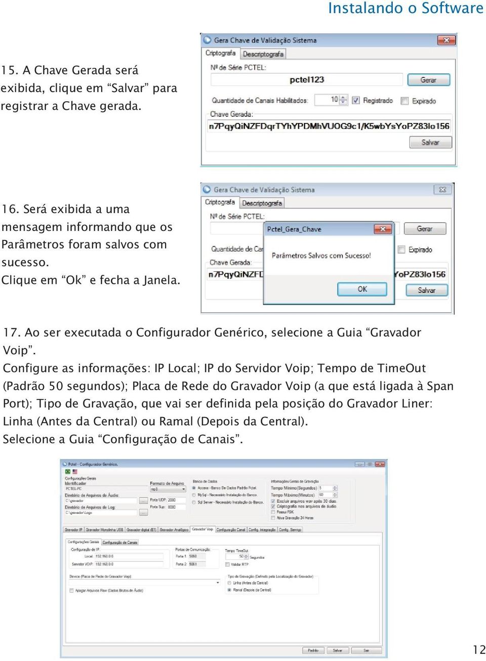 Ao ser executada o Configurador Genérico, selecione a Guia Gravador Voip.