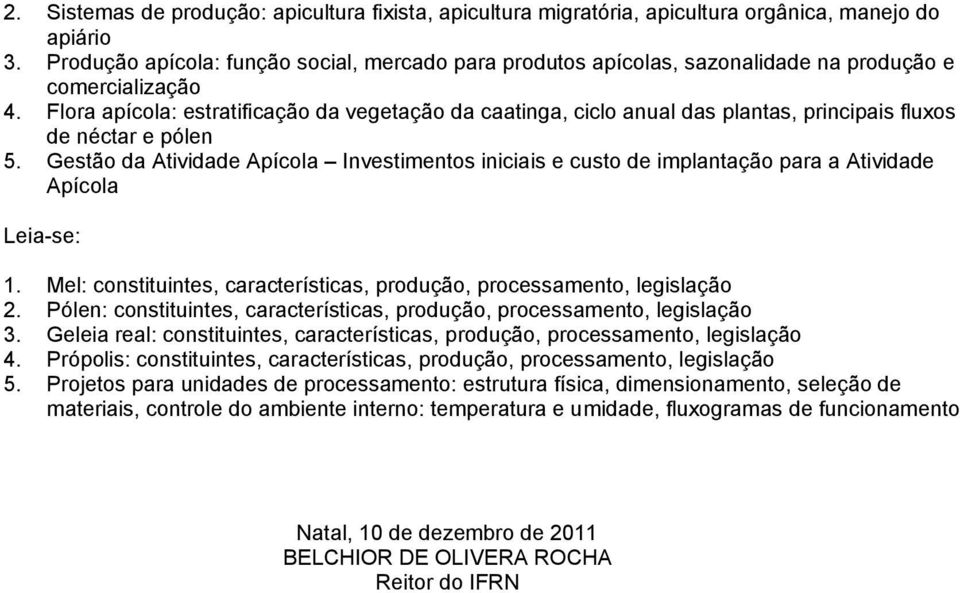 Flora apícola: estratificação da vegetação da caatinga, ciclo anual das plantas, principais fluxos de néctar e pólen 5.