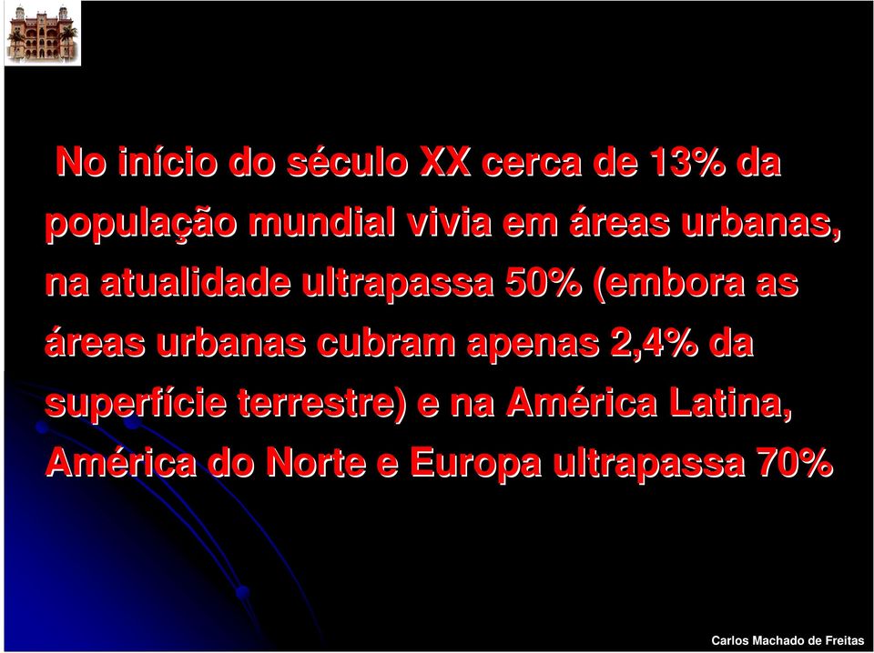 as áreas urbanas cubram apenas 2,4% da superfície terrestre)