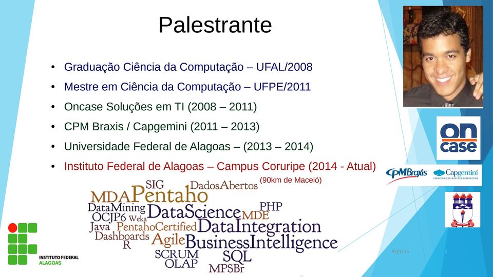 Capgemini (2011 2013) Universidade Federal de Alagoas (2013 2014)