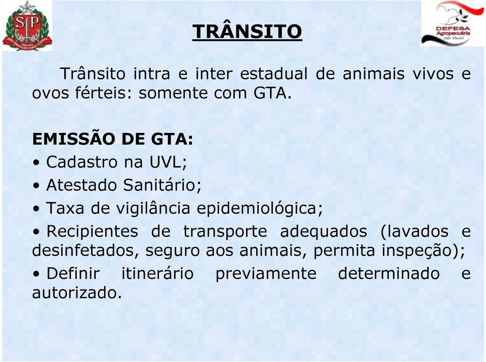 EMISSÃO DE GTA: Cadastro na UVL; Atestado Sanitário; Taxa de vigilância
