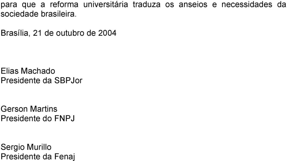 Brasília, 21 de outubro de 2004 Elias Machado Presidente