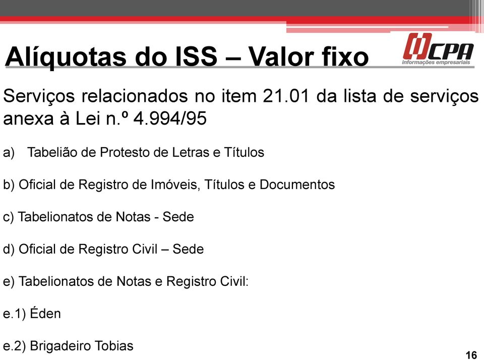 994/95 a) Tabelião de Protesto de Letras e Títulos b) Oficial de Registro de Imóveis,