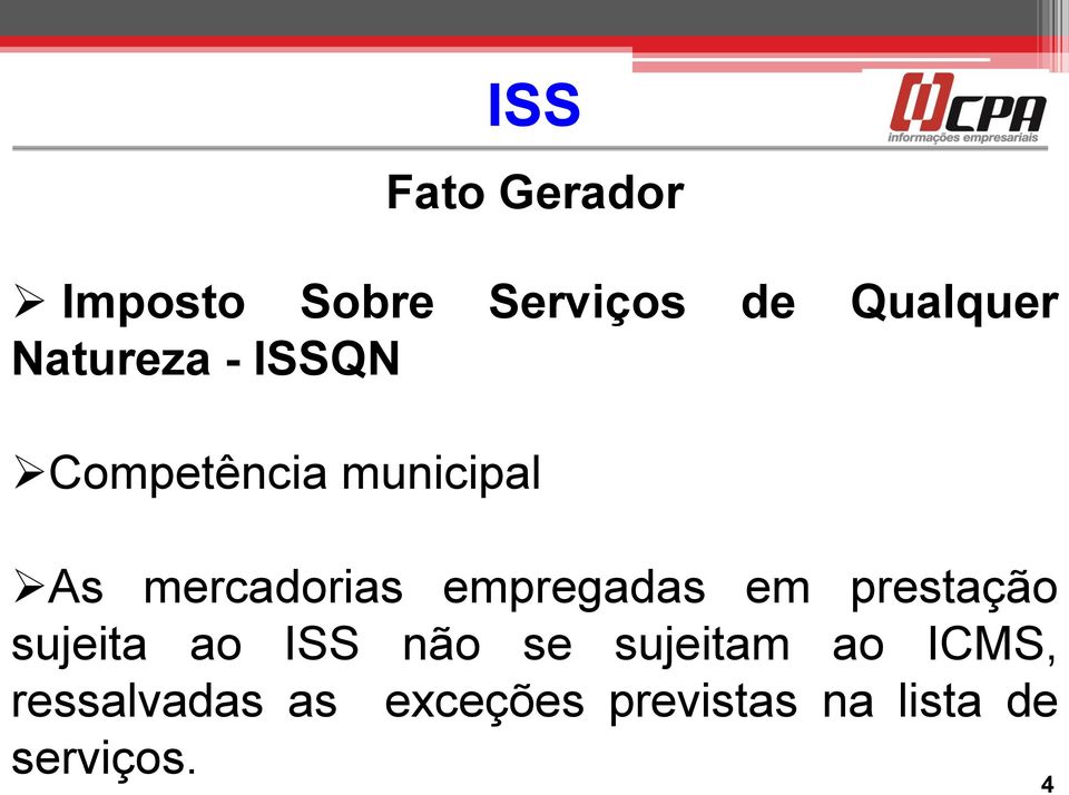 empregadas em prestação sujeita ao ISS não se sujeitam