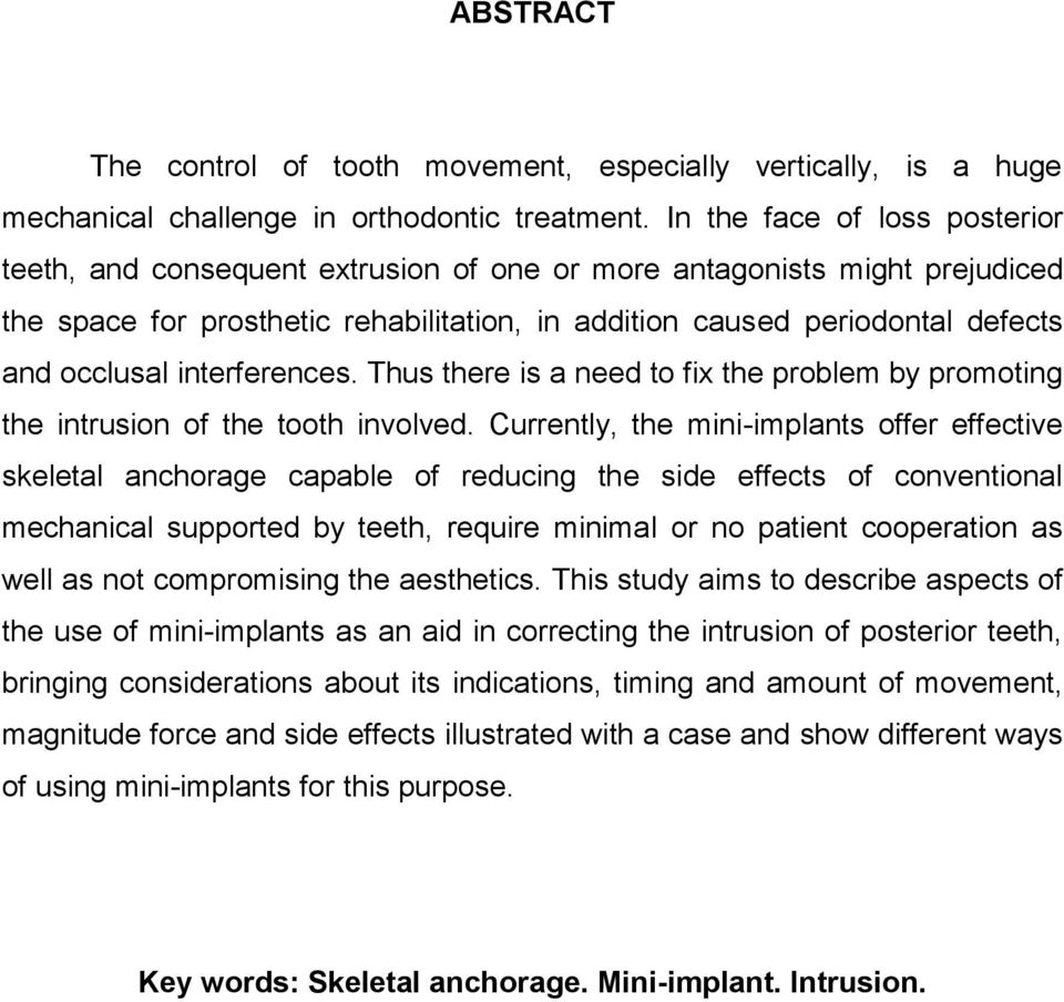interferences. Thus there is a need to fix the problem by promoting the intrusion of the tooth involved.