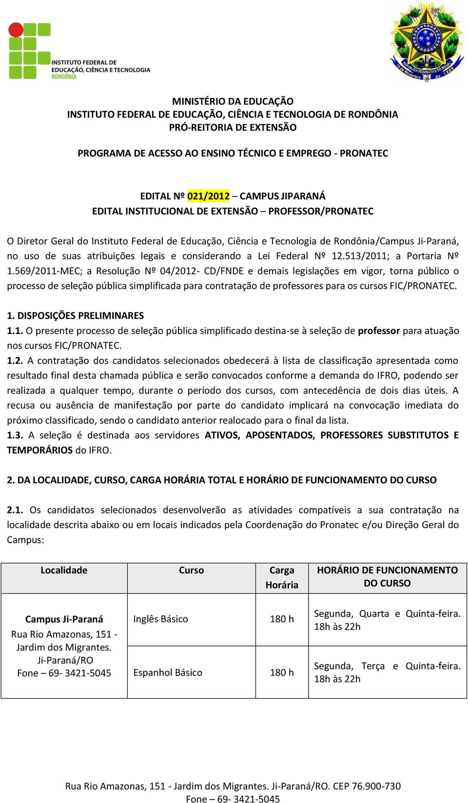 considerando a Lei Federal Nº 12.513/2011; a Portaria Nº 1.